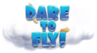DARE TO FLY!